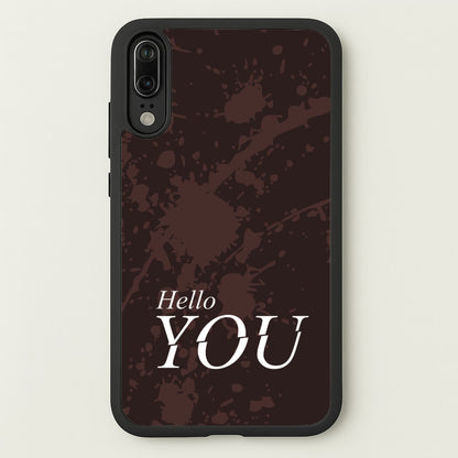 Hello You  - You Phone Case for Huawei P20