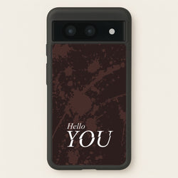 Hello You  - You Phone Case for Google Pixel 8a