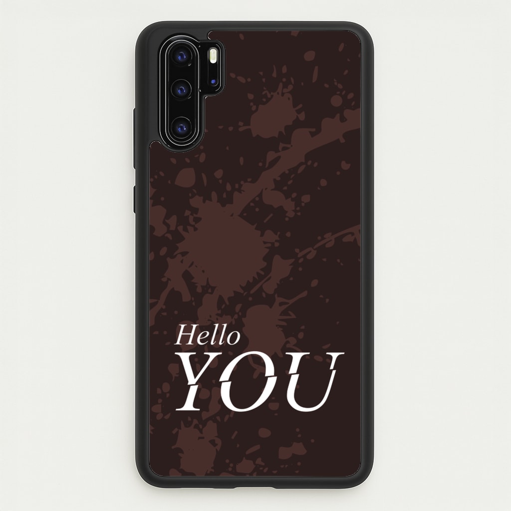 Hello You  - You Phone Case for Huawei P30 Pro