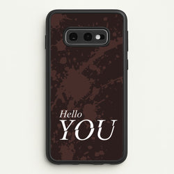 Hello You  - You Phone Case for Galaxy S10e