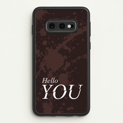 Hello You  - You Phone Case for Galaxy S10e