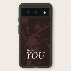 Hello You  - You Phone Case for Google Pixel 8