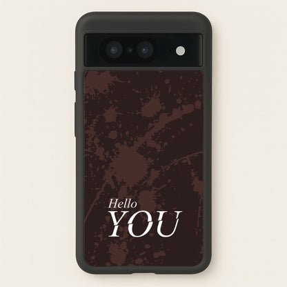 Hello You  - You Phone Case for Google Pixel 8