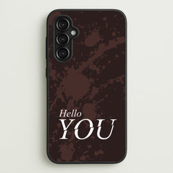 Hello You  - You Phone Case for Galaxy A14