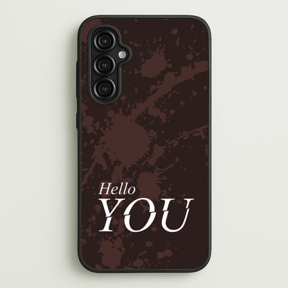 Hello You  - You Phone Case for Galaxy A14