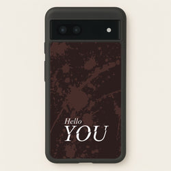 Hello You  - You Phone Case for Google Pixel 7a