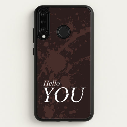 Hello You  - You Phone Case for Huawei P30 Lite