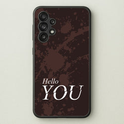 Hello You  - You Phone Case for Galaxy A13