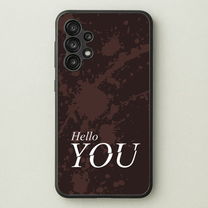 Hello You  - You Phone Case for Galaxy A13