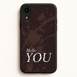 Hello You  - You Phone Case for iPhone XR
