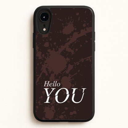 Hello You  - You Phone Case for iPhone XR