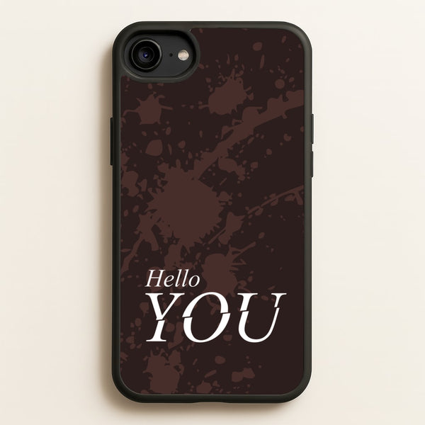 Hello You  - You Phone Case for iPhone 6 / 7 / 8 / SE
