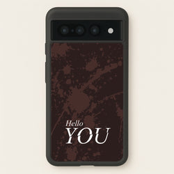 Hello You  - You Phone Case for Google Pixel 7 Pro