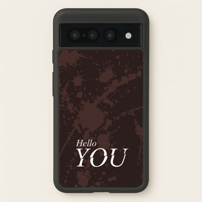 Hello You  - You Phone Case for Google Pixel 7 Pro