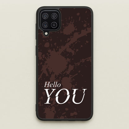 Hello You  - You Phone Case for Galaxy A12