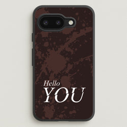 Hello You  - You Phone Case for Google Pixel 9a