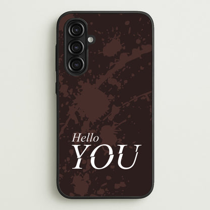 Hello You  - You Phone Case for Galaxy A16