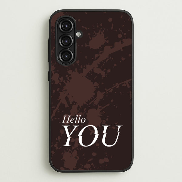 Hello You  - You Phone Case for Galaxy A16