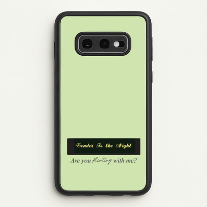 Are You Flirting With Me?  - You Phone Case for Galaxy S10e