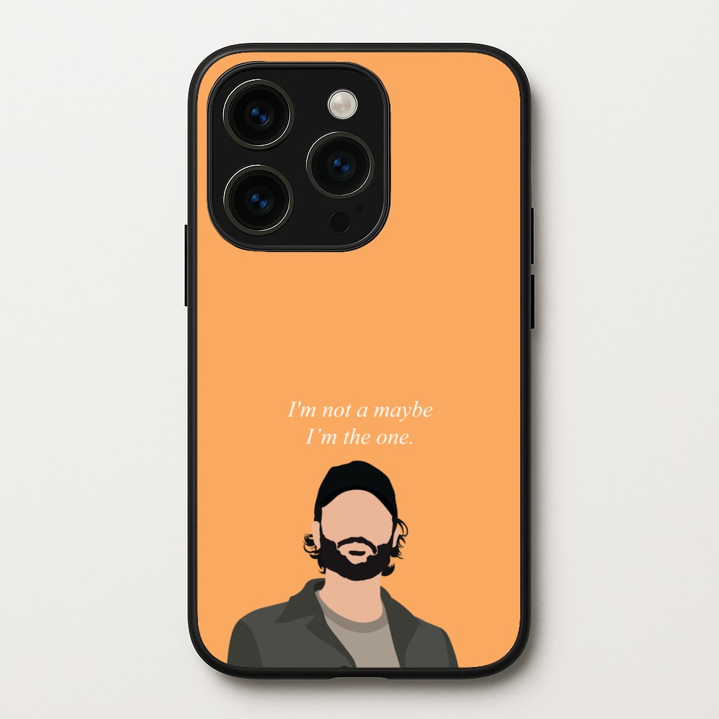 I'm Not A Maybe, I'm The One  - You Phone Case for iPhone 15 Pro Max