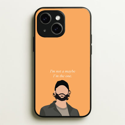 I'm Not A Maybe, I'm The One  - You Phone Case for iPhone 15 Plus
