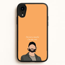 I'm Not A Maybe, I'm The One  - You Phone Case for iPhone XR