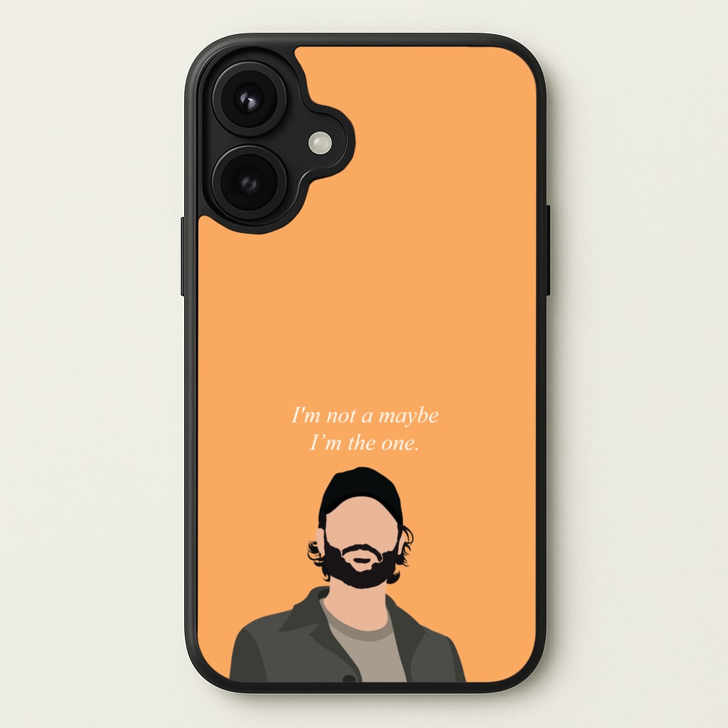 I'm Not A Maybe, I'm The One Phone Case for iPhone 17