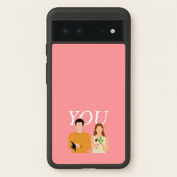 Love And Joe  - You Phone Case for Google Pixel 6