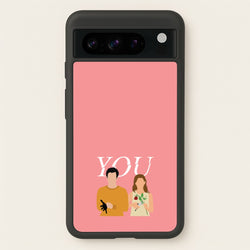 Love And Joe  - You Phone Case for Google Pixel 8 Pro