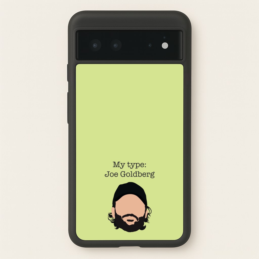 My Type: Joe  - You Phone Case for Google Pixel 6