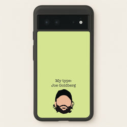 My Type: Joe  - You Phone Case for Google Pixel 6