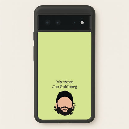 My Type: Joe  - You Phone Case for Google Pixel 6