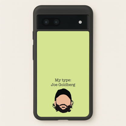 My Type: Joe  - You Phone Case for Google Pixel 7a