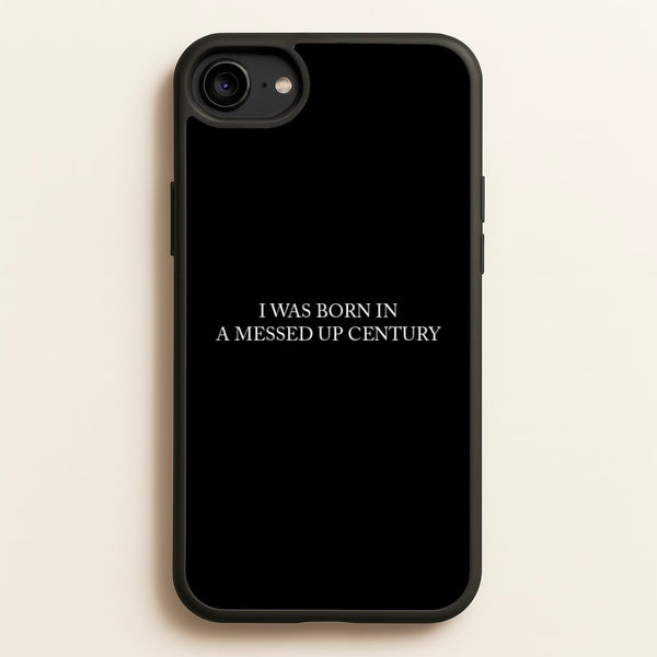 I Was Born In A Messed Up Century  - Yungblud Phone Case for iPhone 6 / 7 / 8 / SE