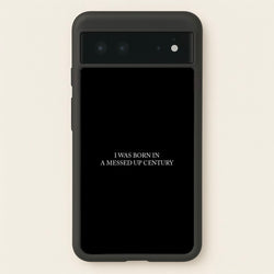 I Was Born In A Messed Up Century  - Yungblud Phone Case for Google Pixel 6