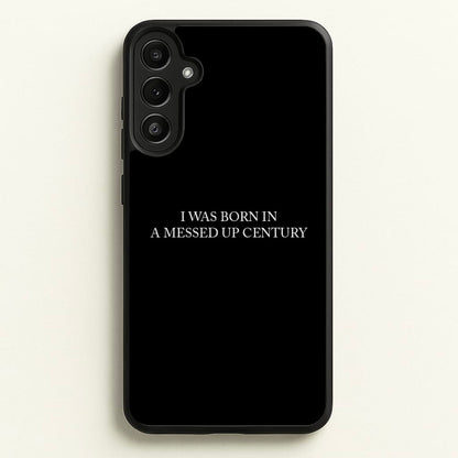 I Was Born In A Messed Up Century  - Yungblud Phone Case for Galaxy A36