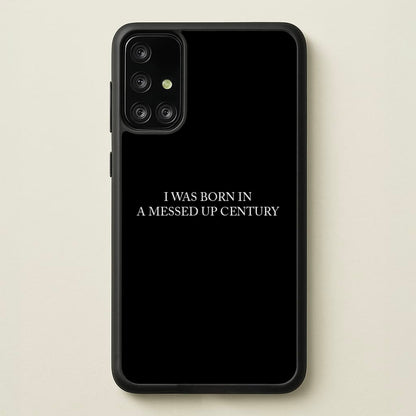 I Was Born In A Messed Up Century  - Yungblud Phone Case for Galaxy A71