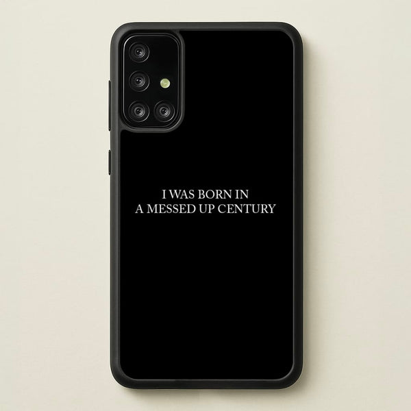 I Was Born In A Messed Up Century  - Yungblud Phone Case for Galaxy A71