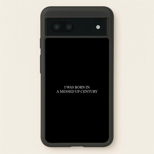 I Was Born In A Messed Up Century  - Yungblud Phone Case for Google Pixel 7a