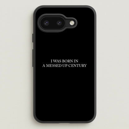 I Was Born In A Messed Up Century  - Yungblud Phone Case for Google Pixel 9a