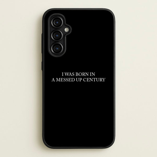 I Was Born In A Messed Up Century  - Yungblud Phone Case for Galaxy A54