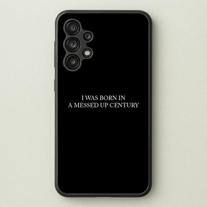 I Was Born In A Messed Up Century  - Yungblud Phone Case for Galaxy A13