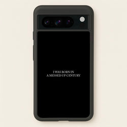 I Was Born In A Messed Up Century  - Yungblud Phone Case for Google Pixel 8 Pro