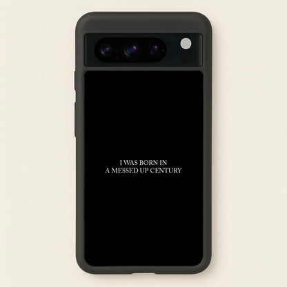 I Was Born In A Messed Up Century  - Yungblud Phone Case for Google Pixel 8 Pro