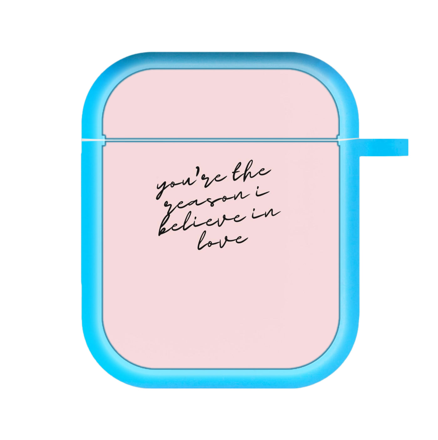 You're The Reason I Believe In Love - TikTok Trends AirPods Case