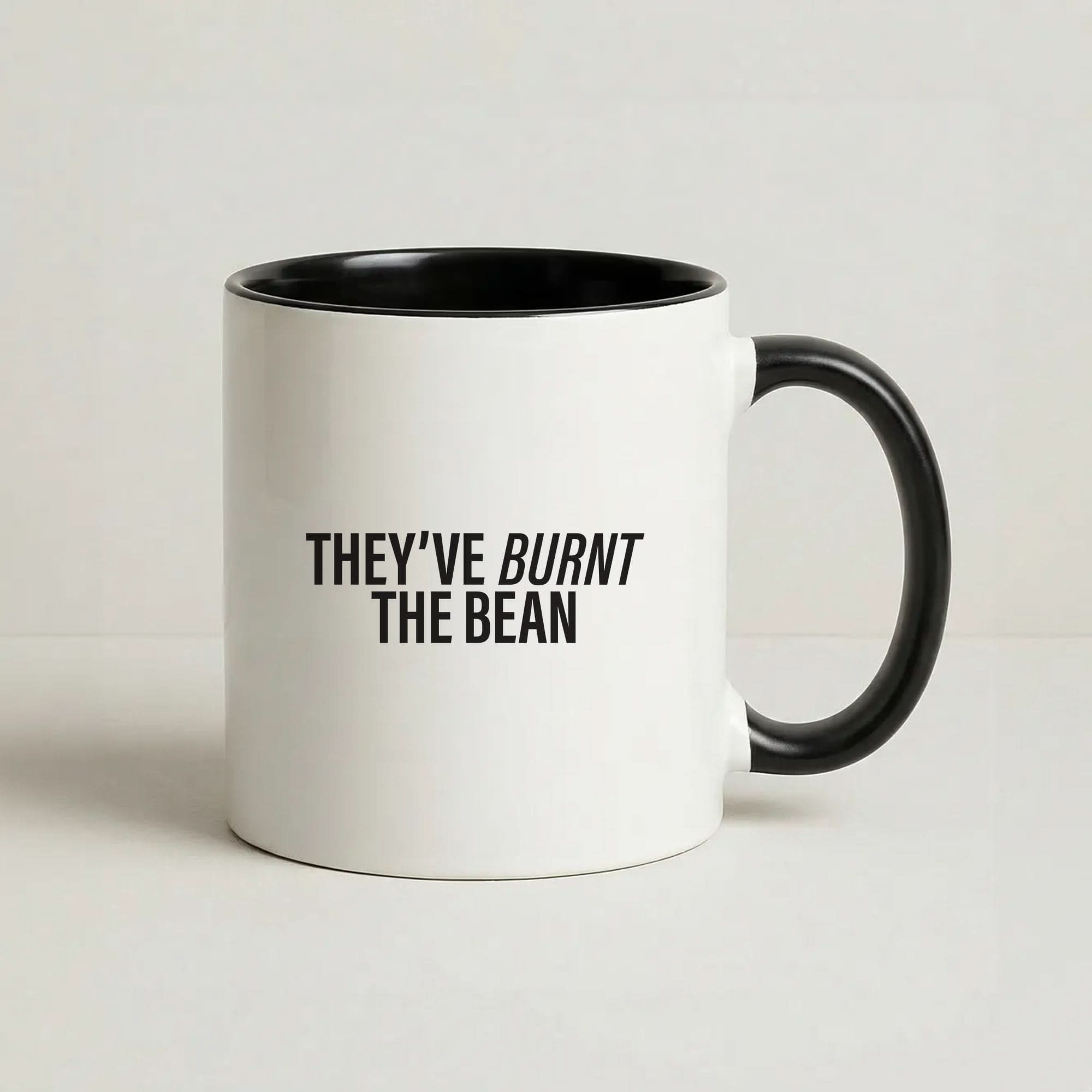 They've Burnt The Bean Black Mug