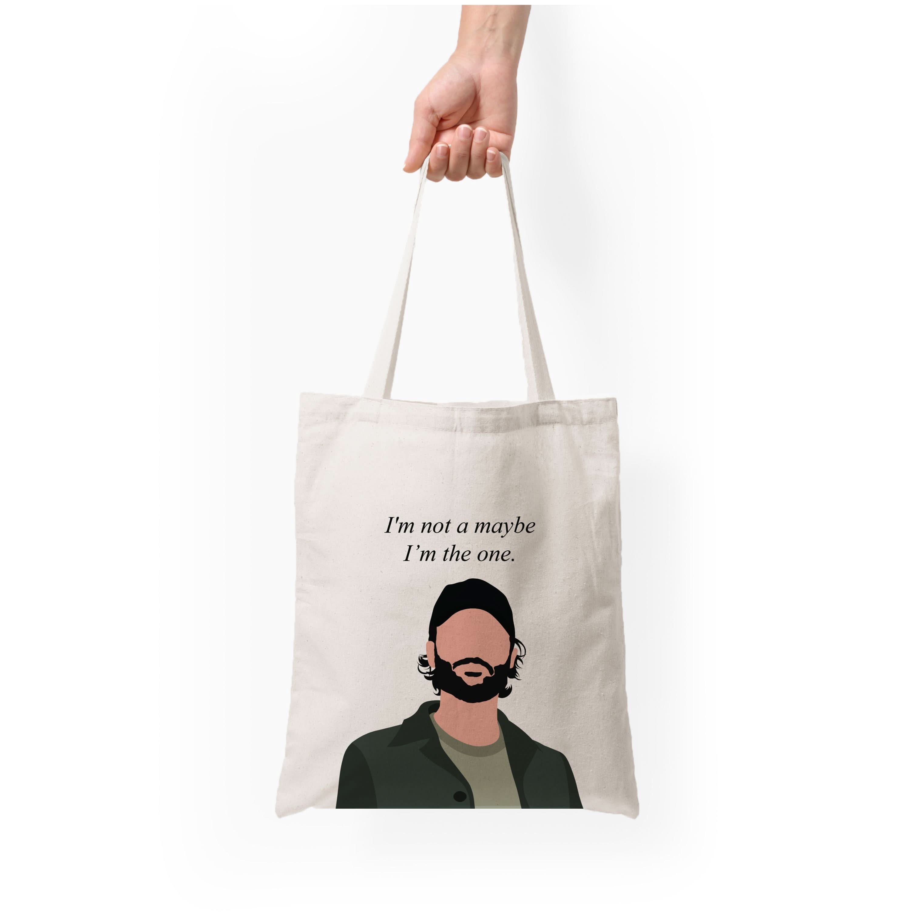 I'm Not A Maybe, I'm The One Tote Bag
