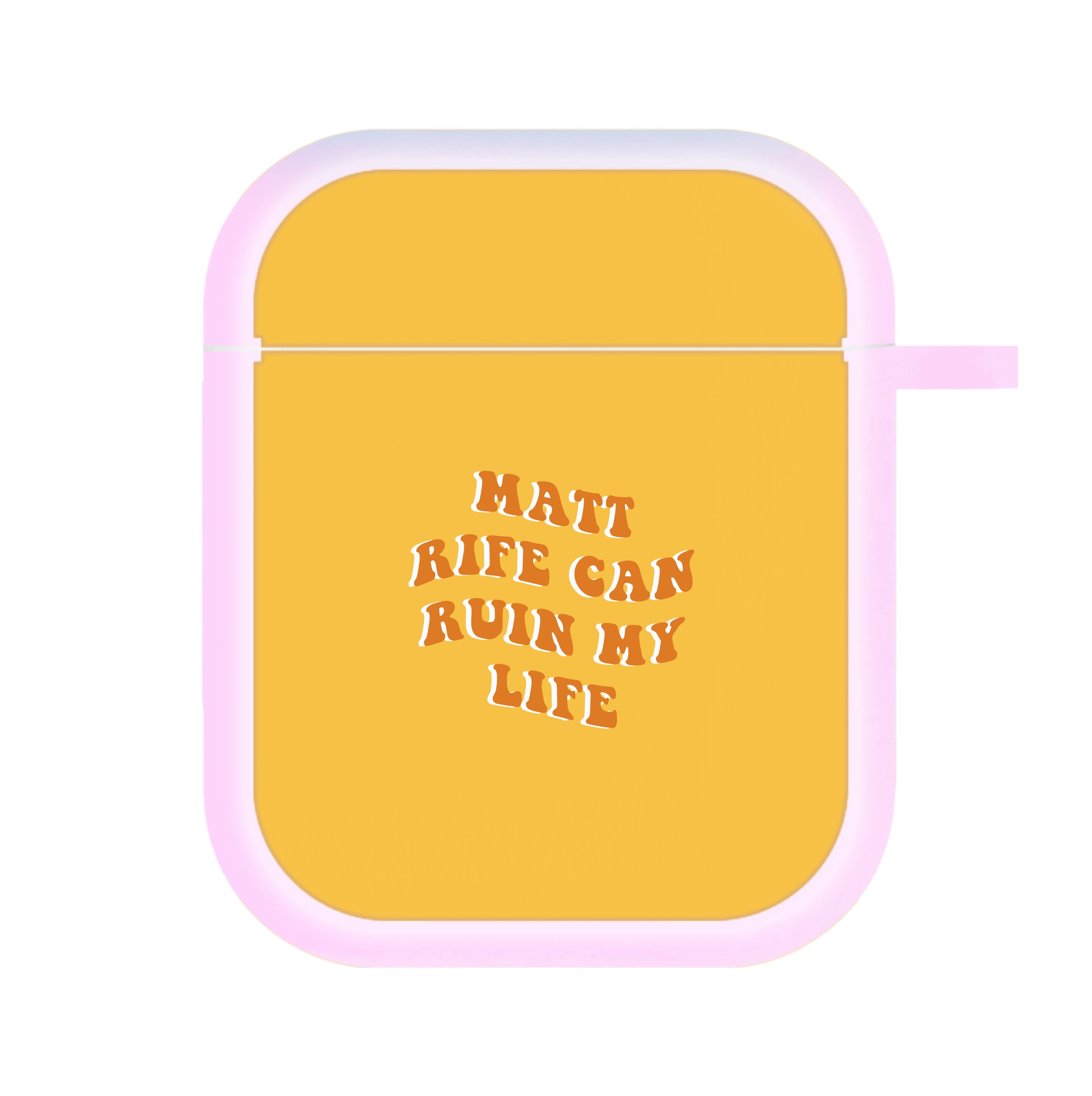 Rife Can Ruin My Life AirPods Case