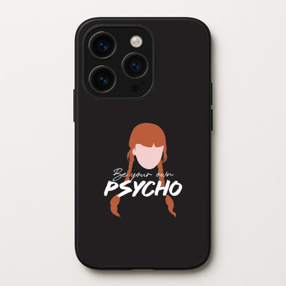 Be Your Own Psycho iPhone 15 Pro Max Case