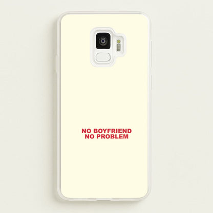 No Boyfriend No Problem Galaxy S9 Case